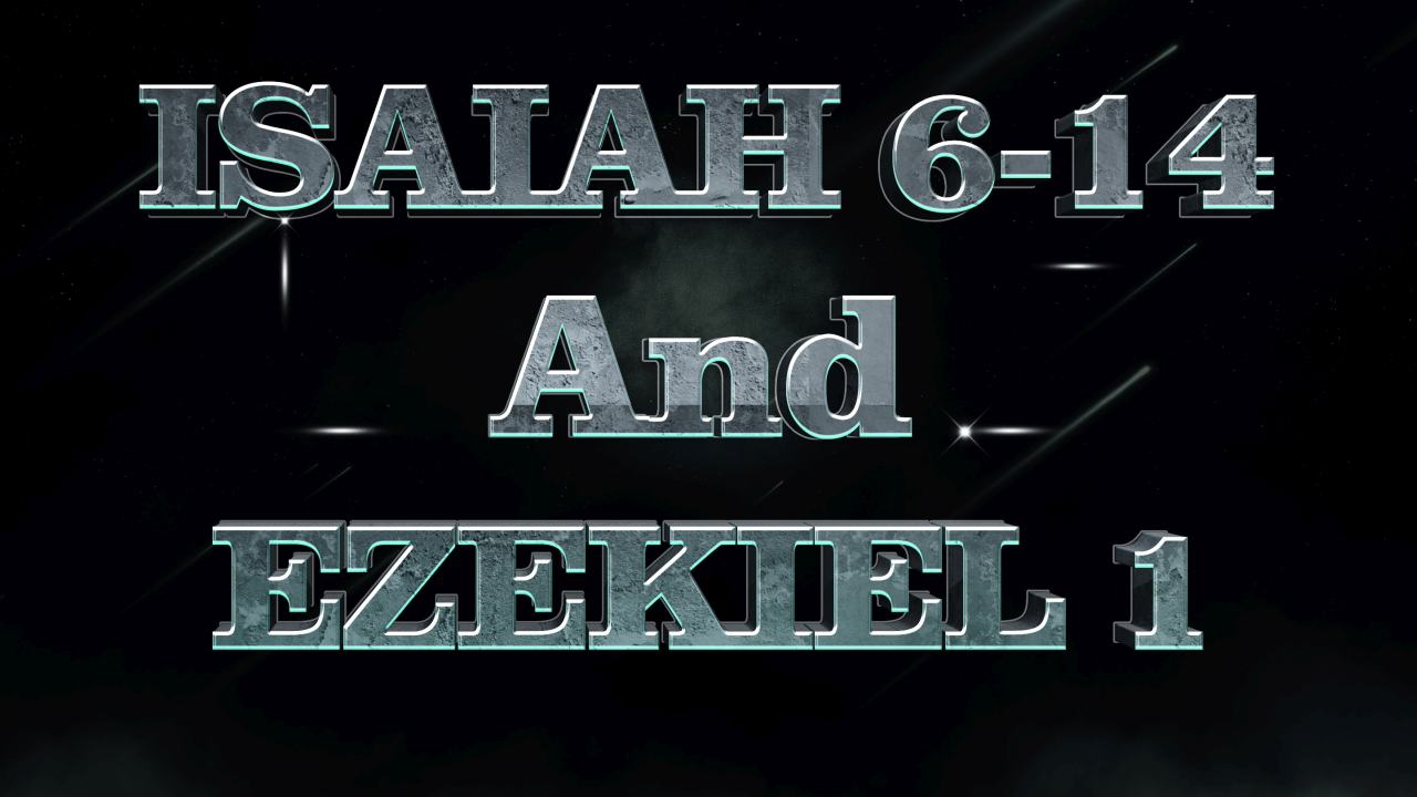 Isaiah 6-14 and Ezekiel 1