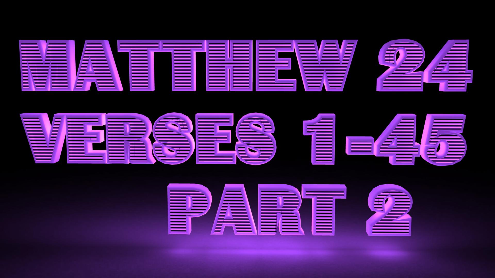 Matthew 24 v1-45 Pt2